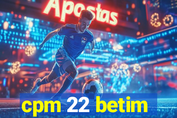 cpm 22 betim